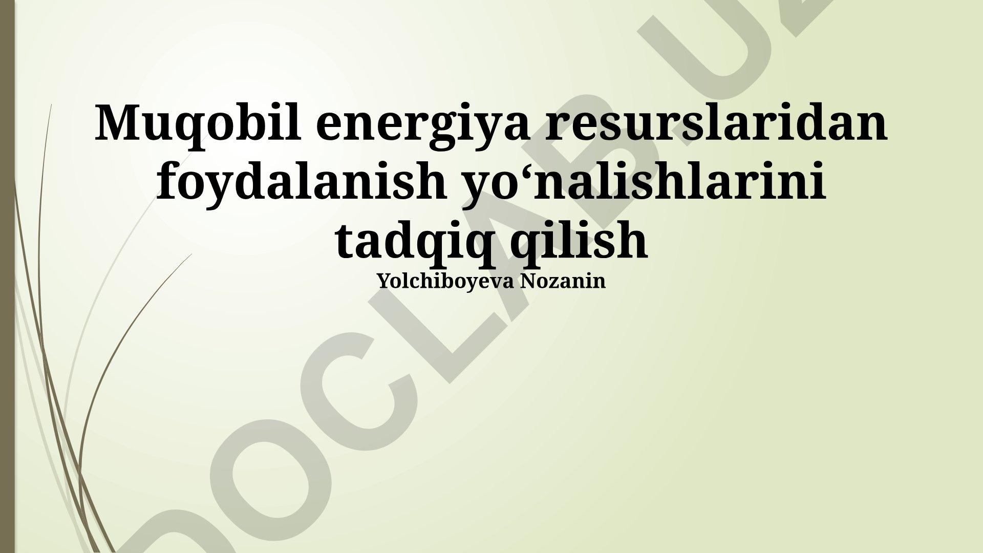 Muqobil energiya resurslaridan foydalanish yo‘nalishlarini tadqiq qilish