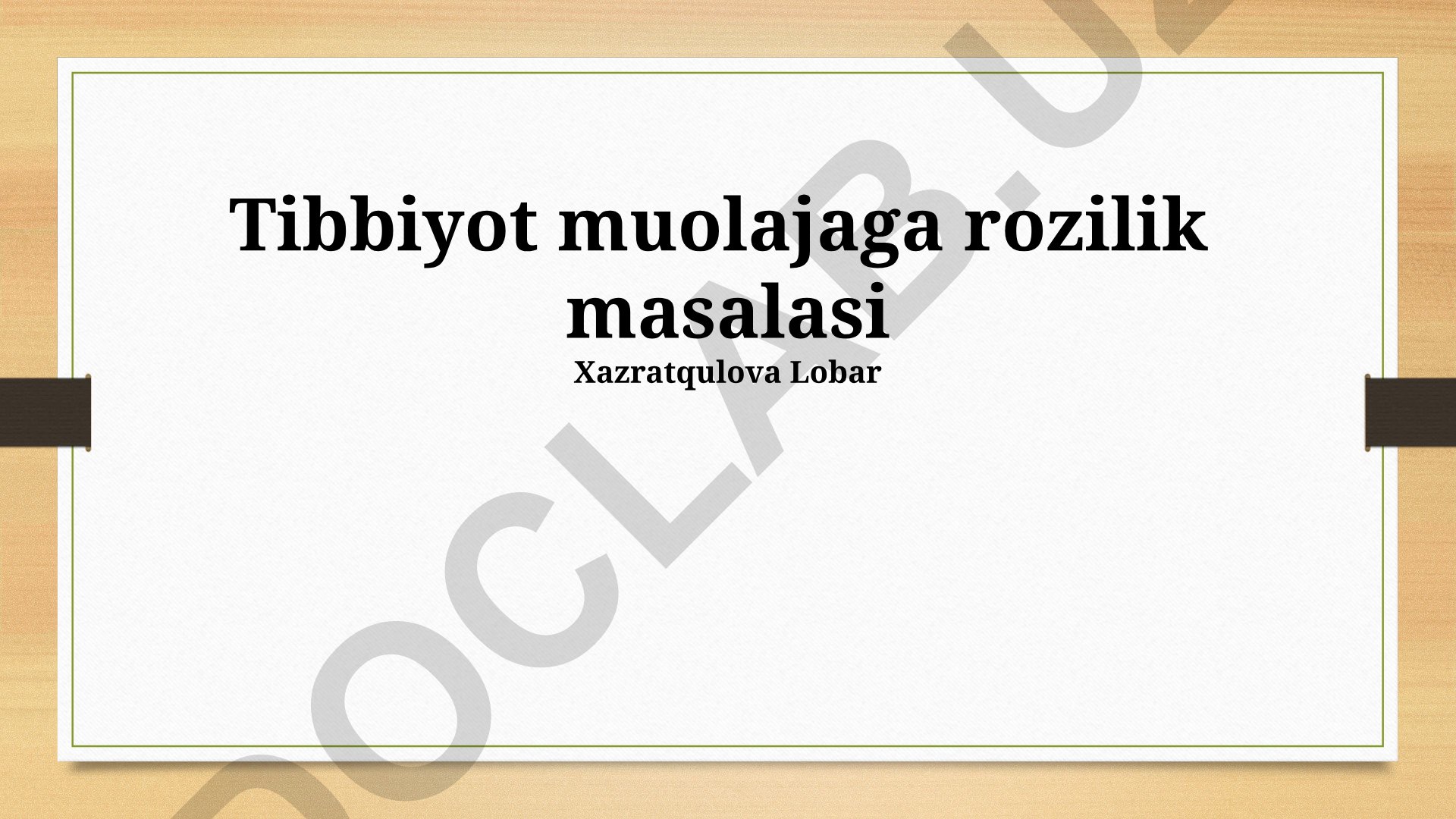 Tibbiyot muolajaga rozilik masalasi