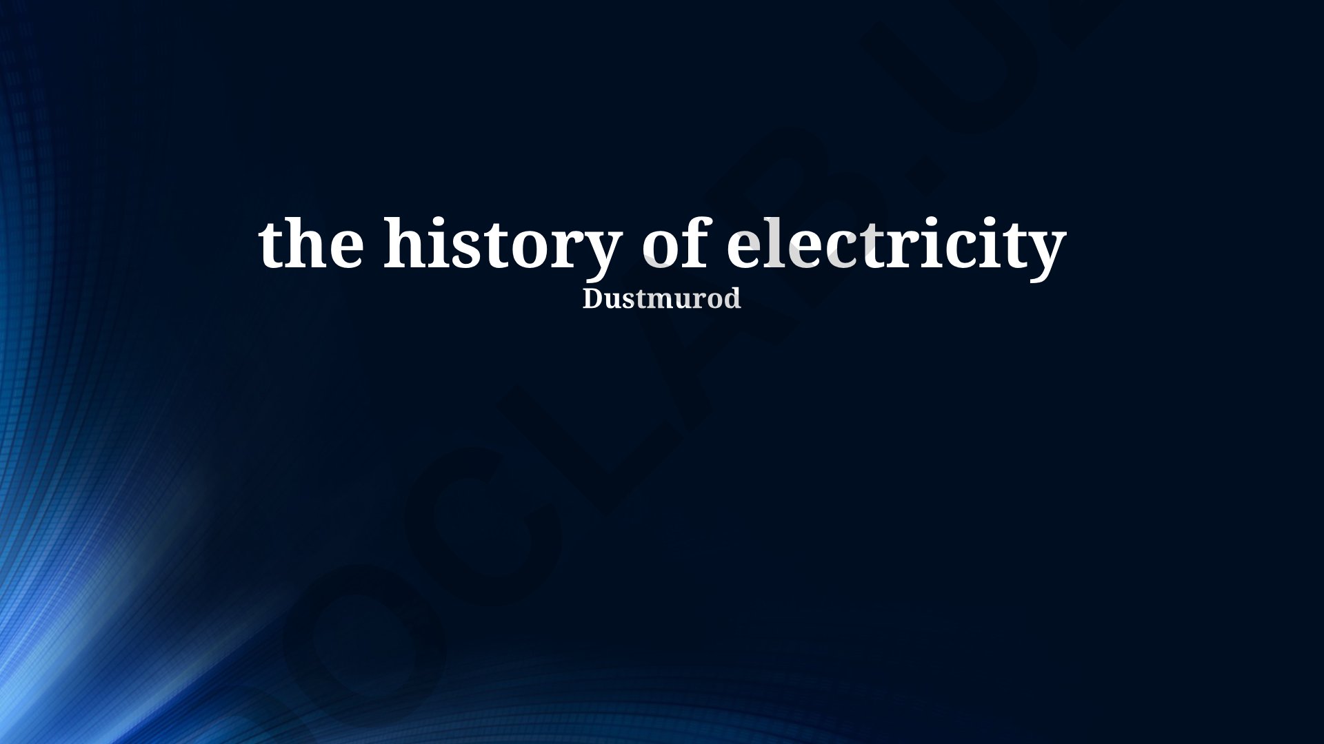 Elektr energiyasining tarixi va rivojlanishi