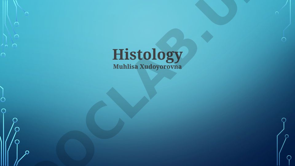 Basic Tissues of the Body and Introduction to Histology