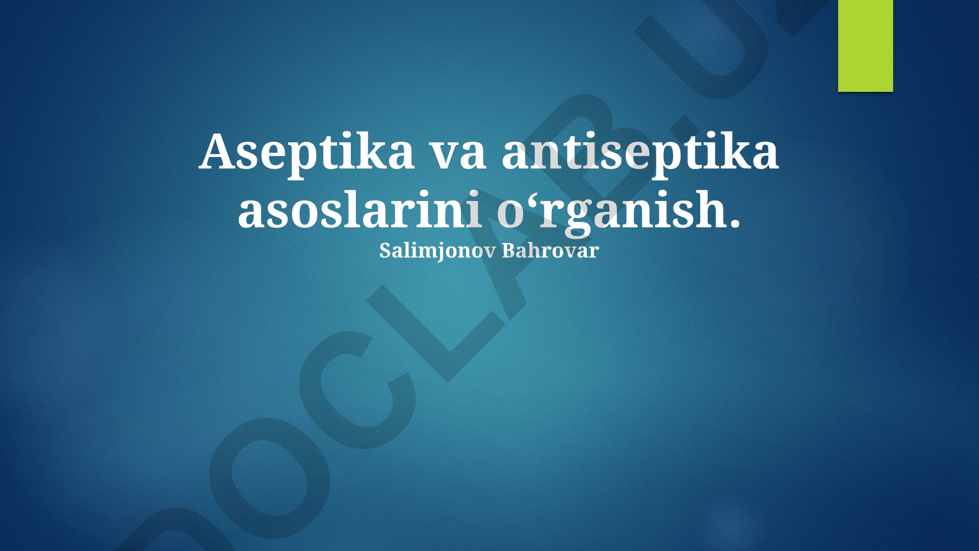 Aseptika va antiseptika asoslari