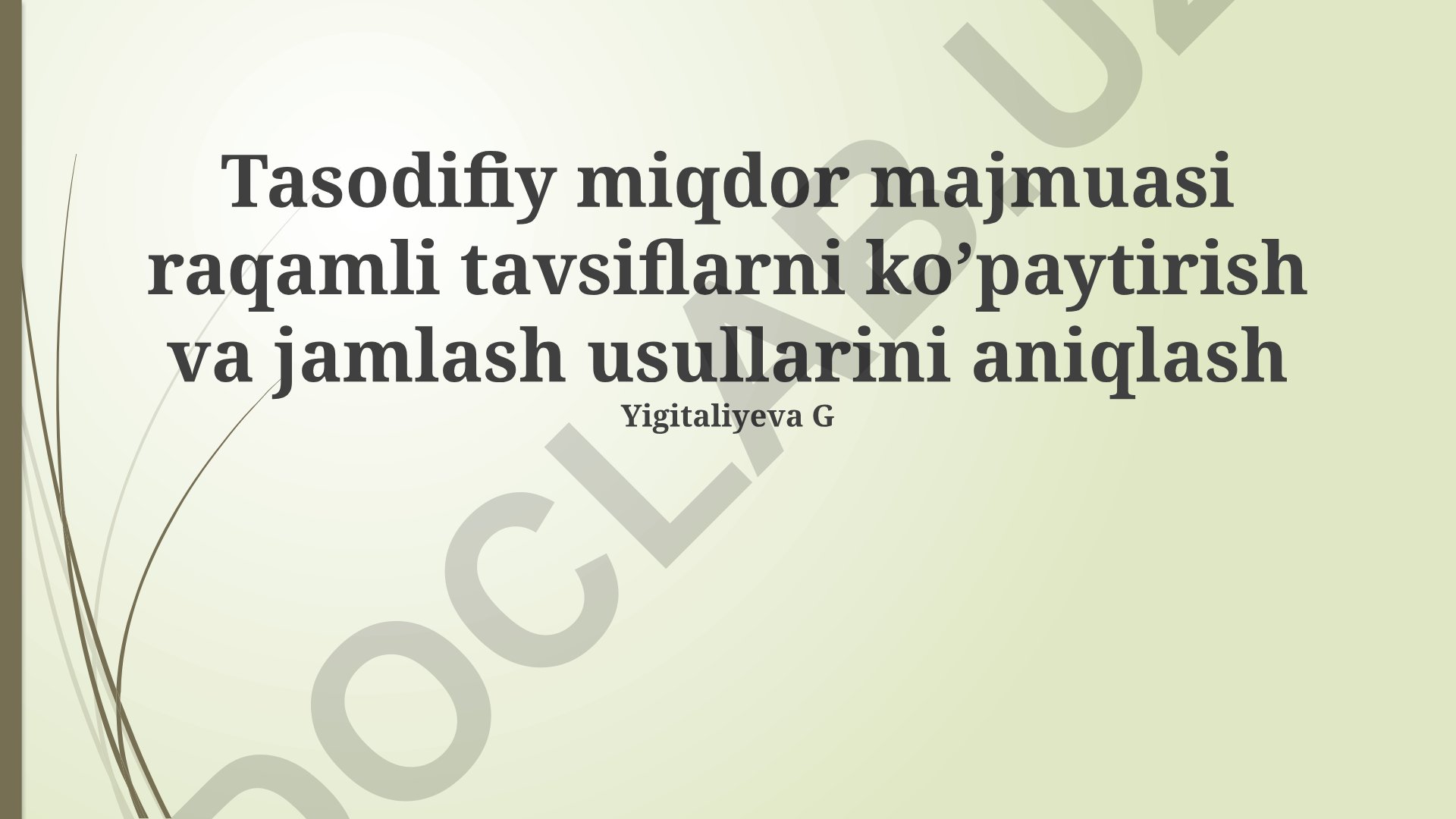 Tasodifiy miqdor majmuasi raqamli tavsiflarni ko'paytirish va jamlash usullari