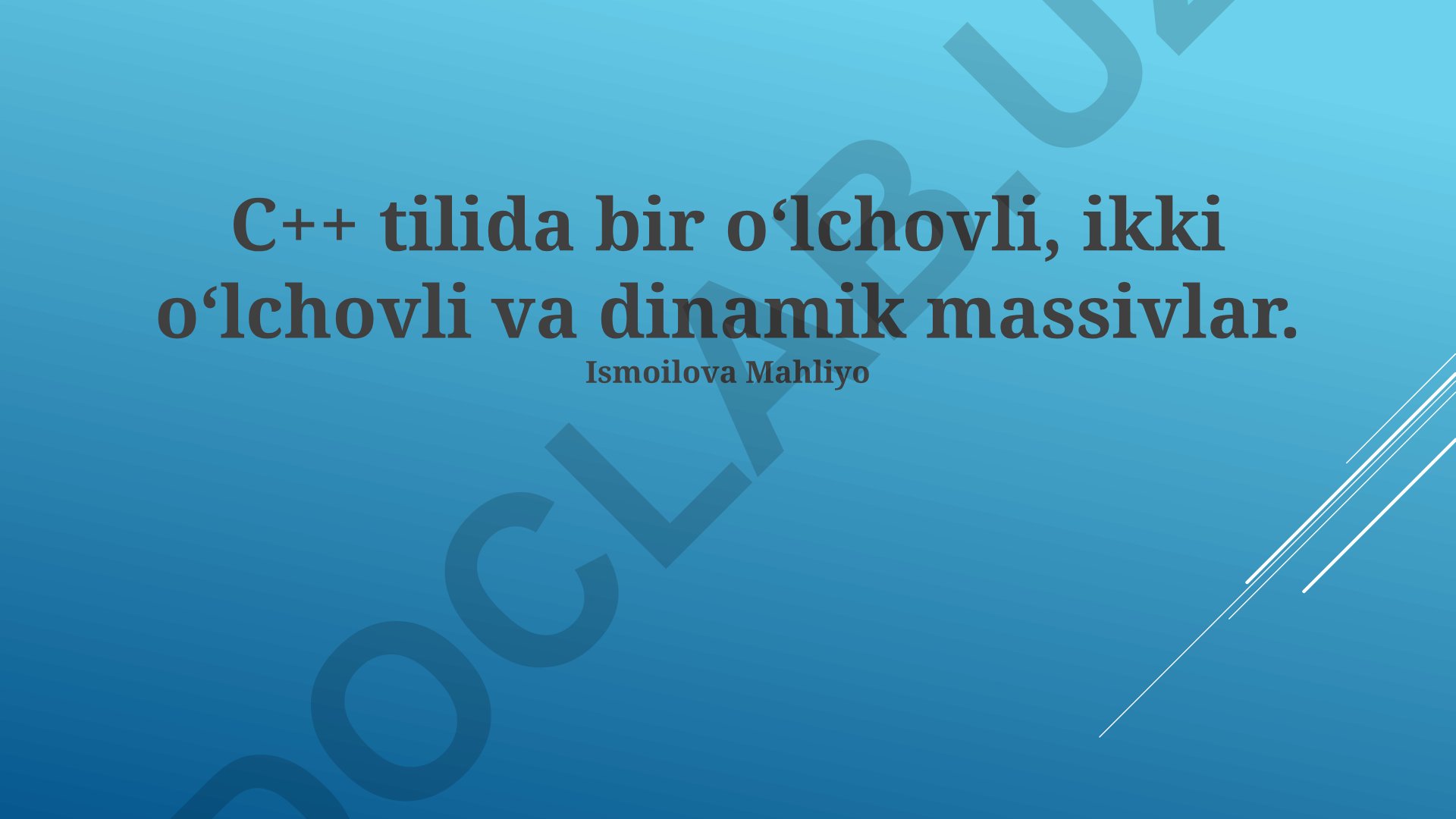 C++ tilida massivlar: bir o‘lchovli, ikki o‘lchovli va dinamik massivlar