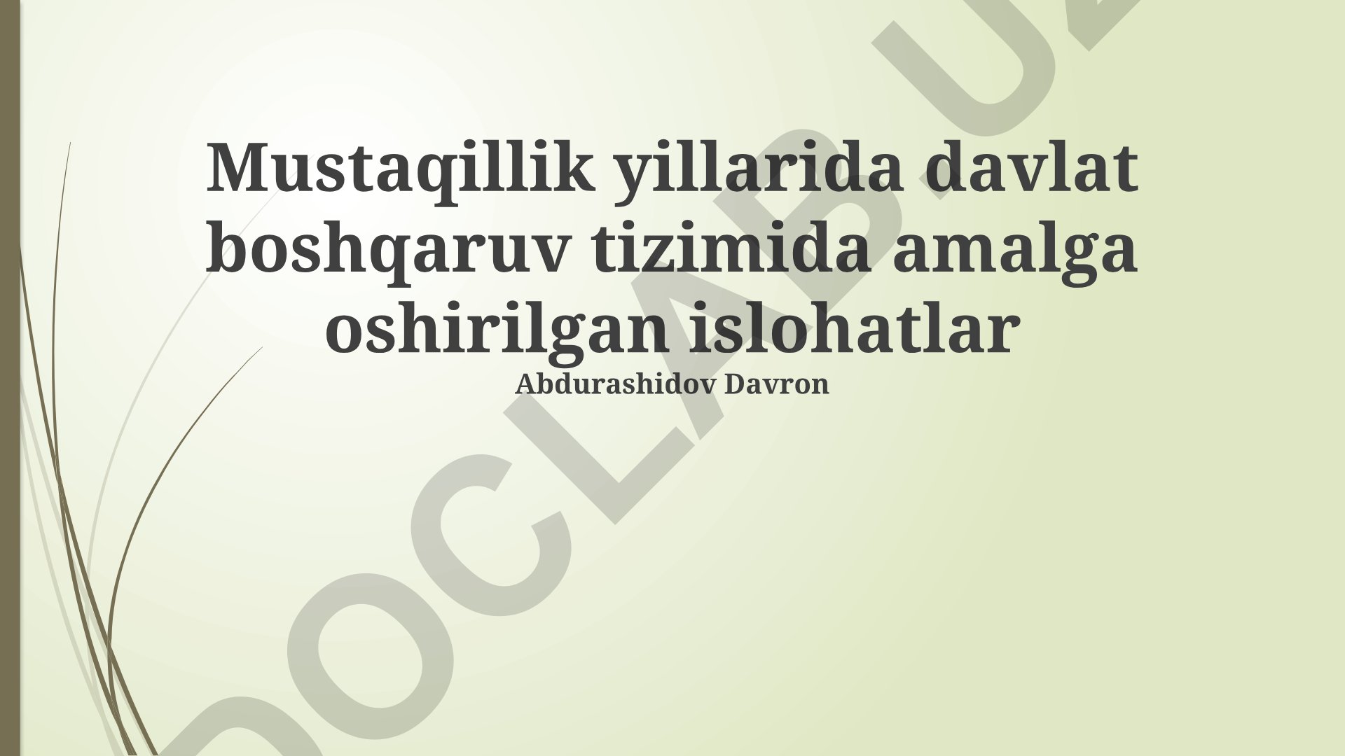 Mustaqillik yillarida davlat boshqaruv tizimida amalga oshirilgan islohatlar