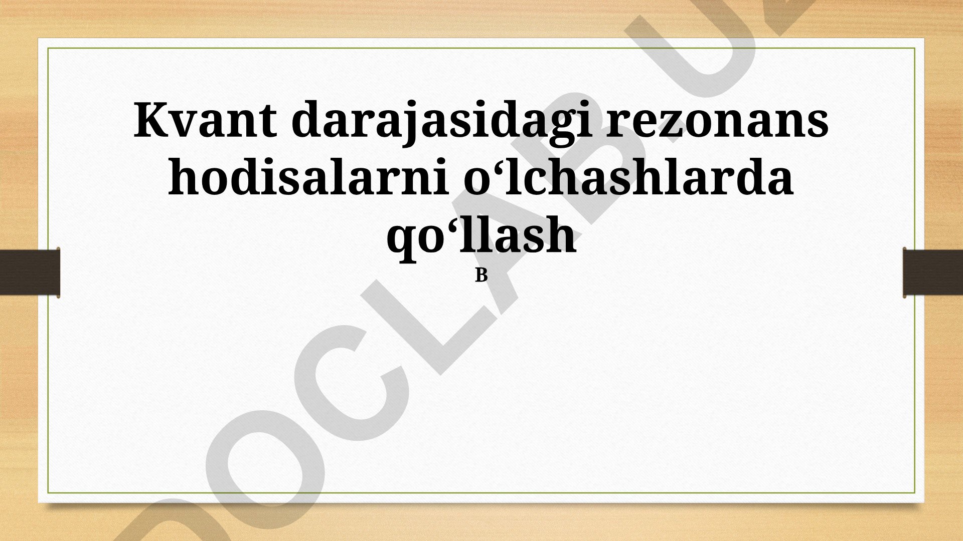 Kvant darajasidagi rezonans hodisalarni o'lchashlarda qo'llash