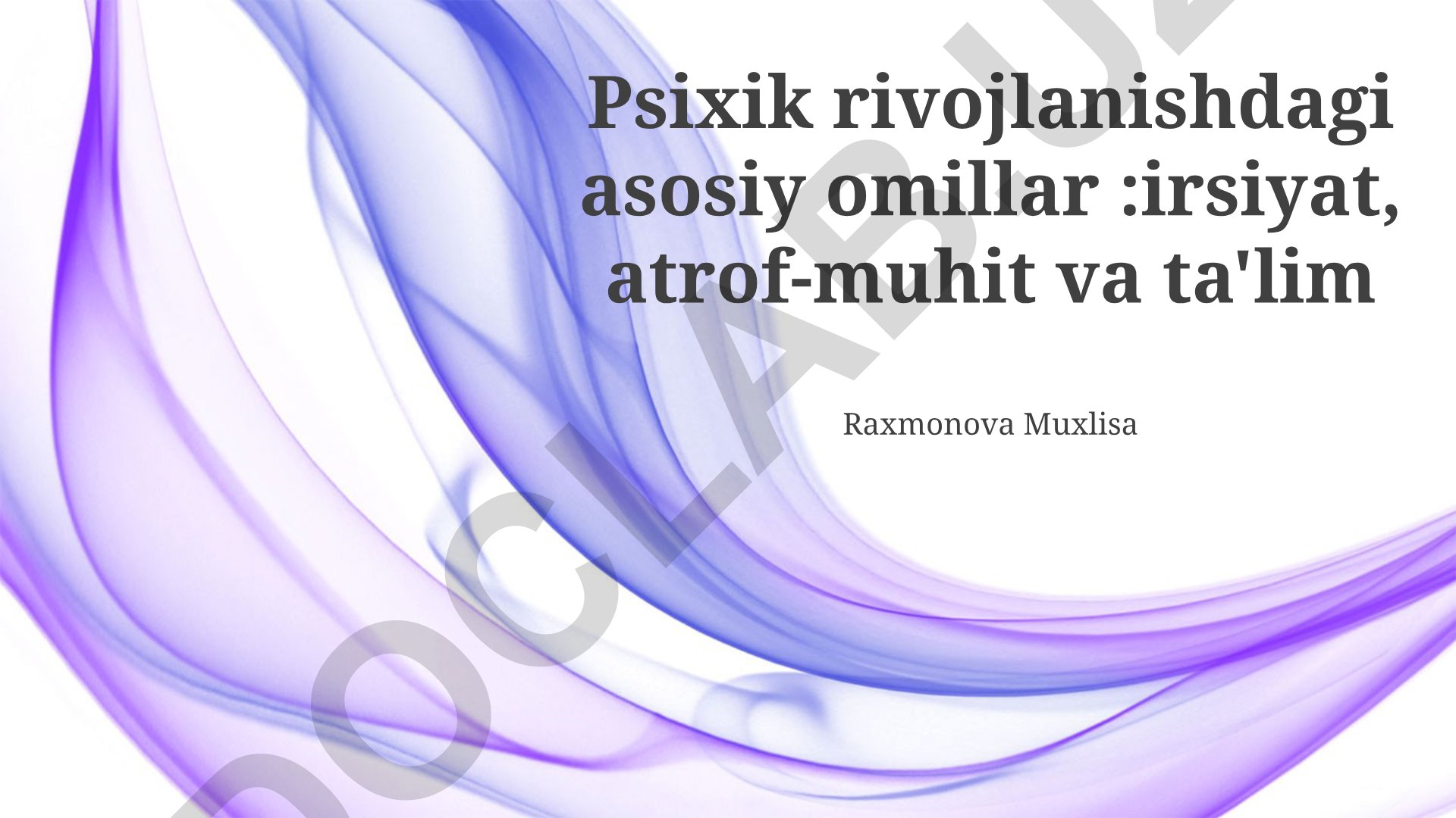 Psixik rivojlanishdagi asosiy omillar: irsiyat, atrof-muhit va ta'lim