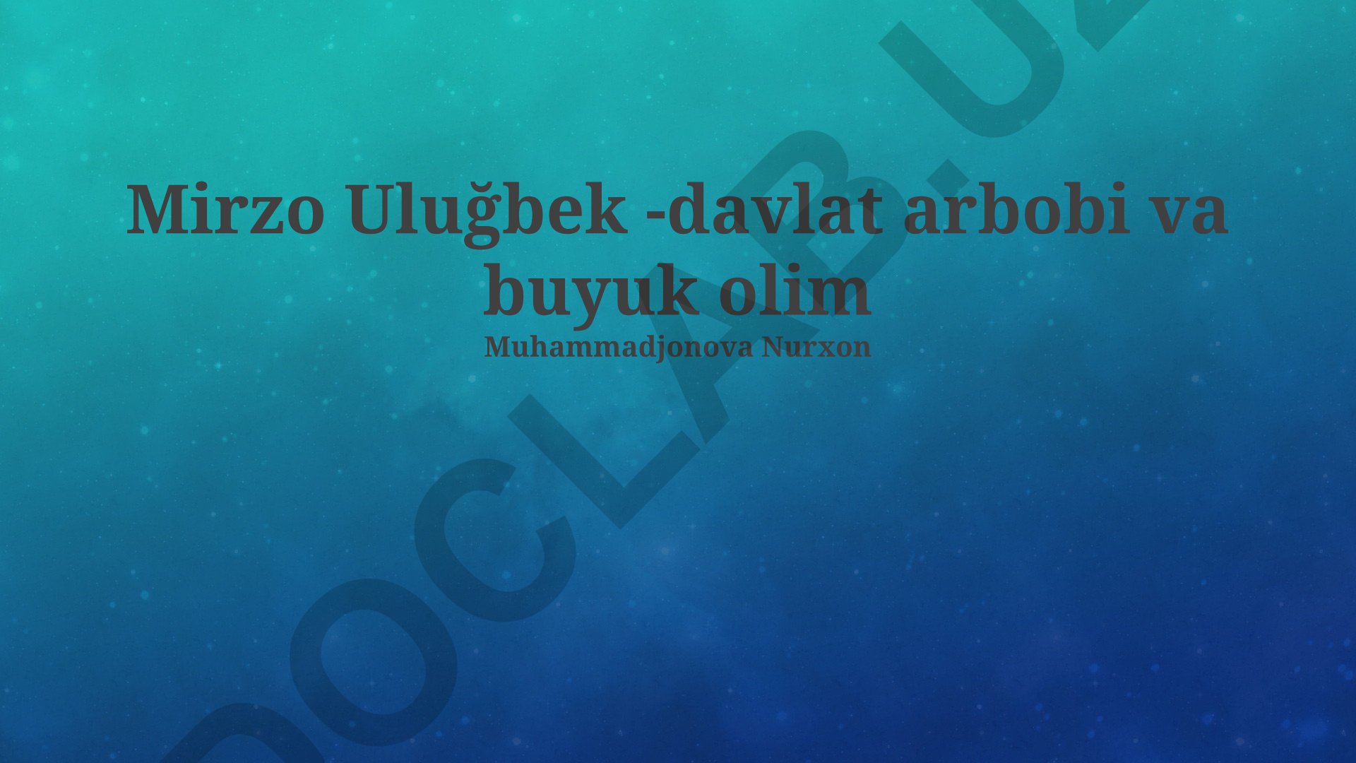 Mirzo Ulugʻbek - davlat arbobi va buyuk olim