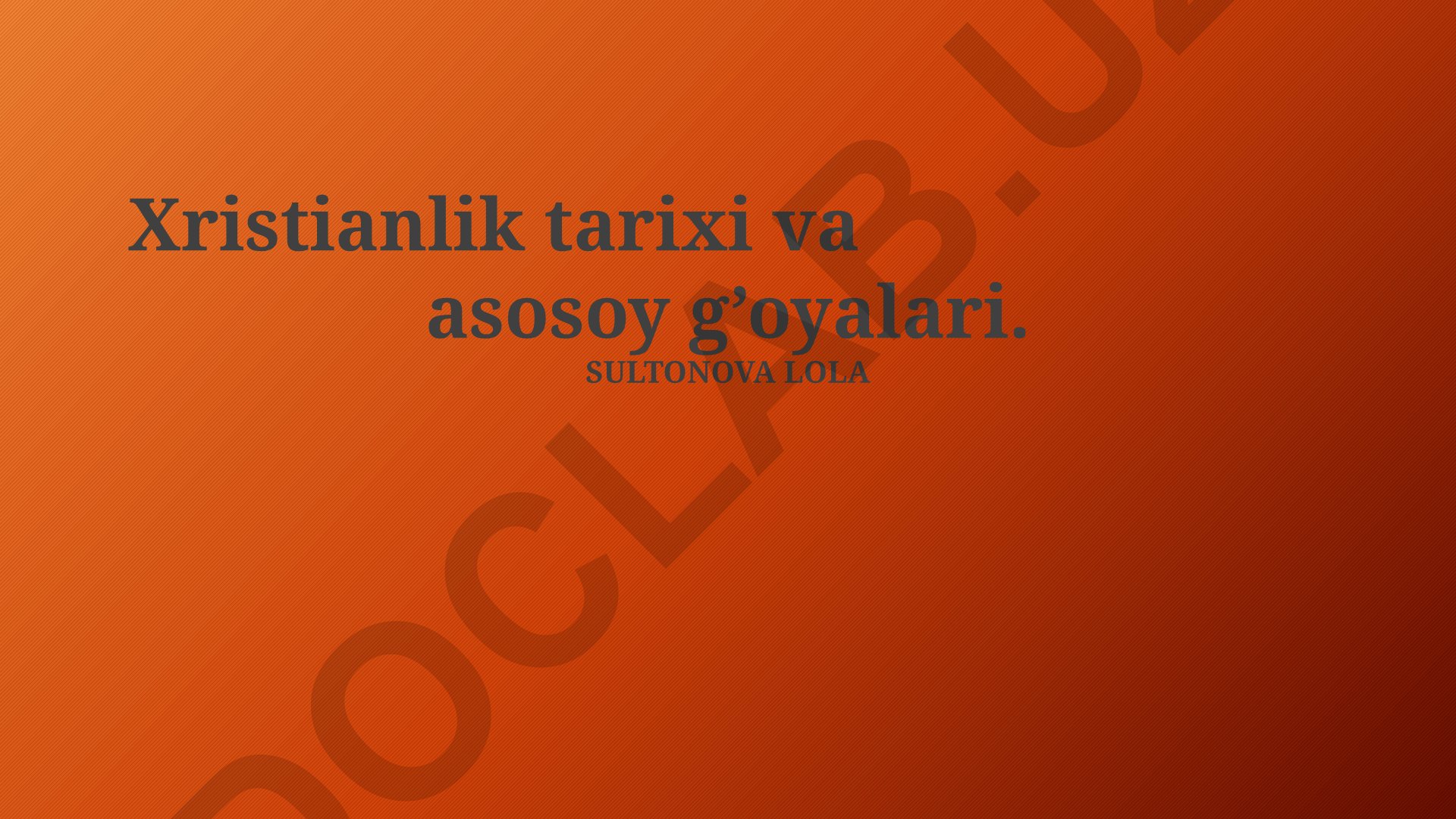 Xristianlik tarixi va asosiy g'oyalari