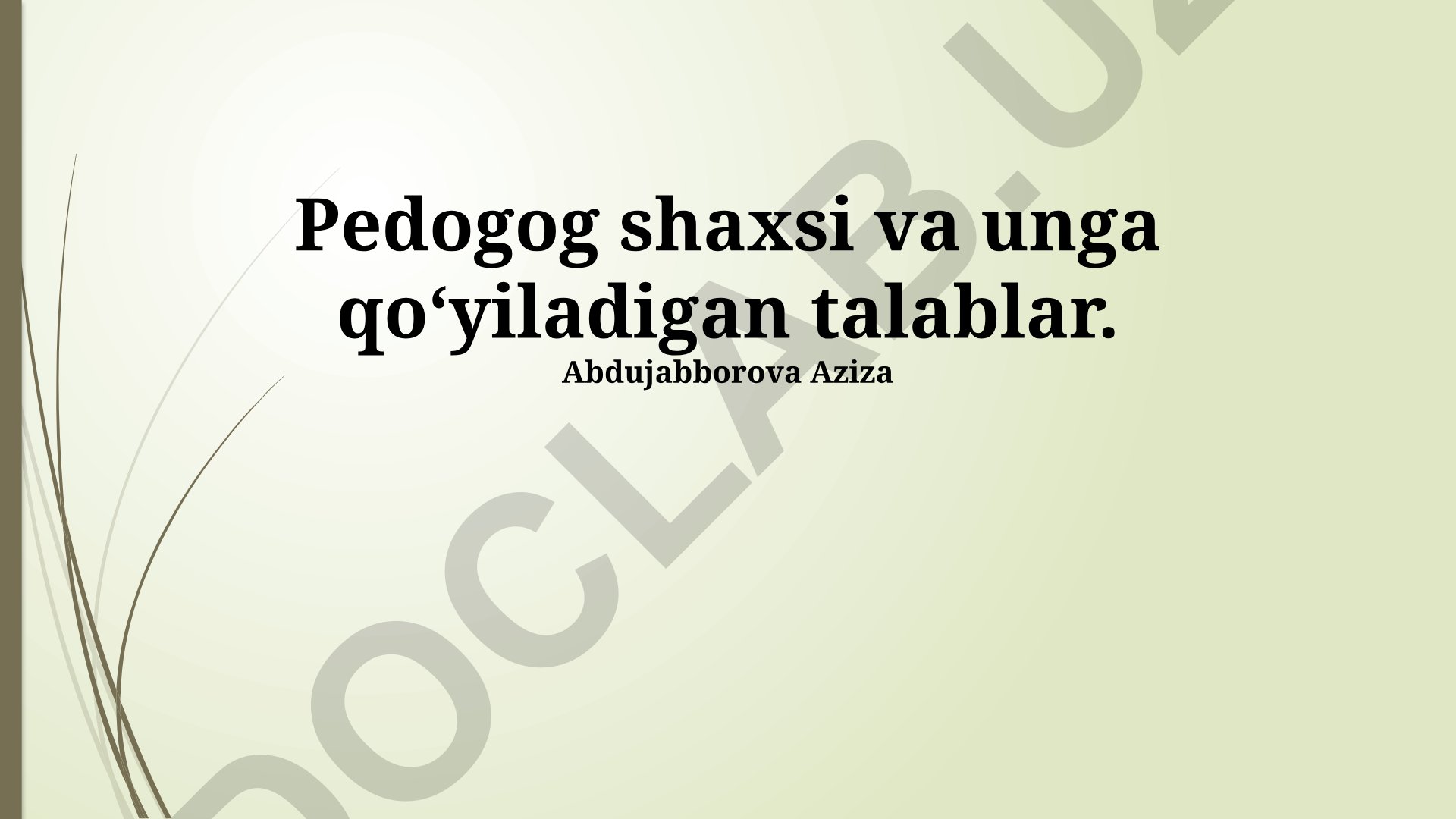 Pedagog shaxsi va unga qo'yiladigan talablar