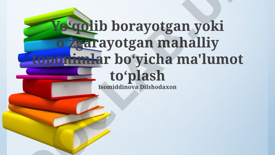 Yo'qolib borayotgan va o'zgarayotgan mahalliy toponimlar
