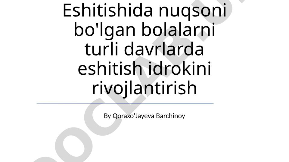 Eshitishida nuqsoni bo'lgan bolalarni turli davrlarda eshitish idrokini rivojlantirish