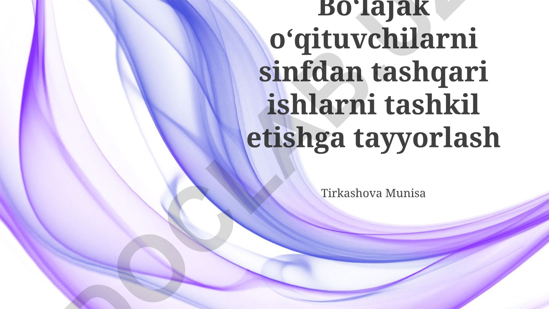 Boʻlajak oʻqituvchilarni sinfdan tashqari ishlarni tashkil etishga tayyorlash