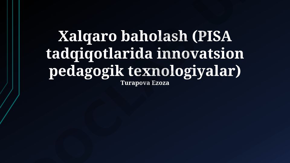 Xalqaro baholash (PISA tadqiqotlarida innovatsion pedagogik texnologiyalar)