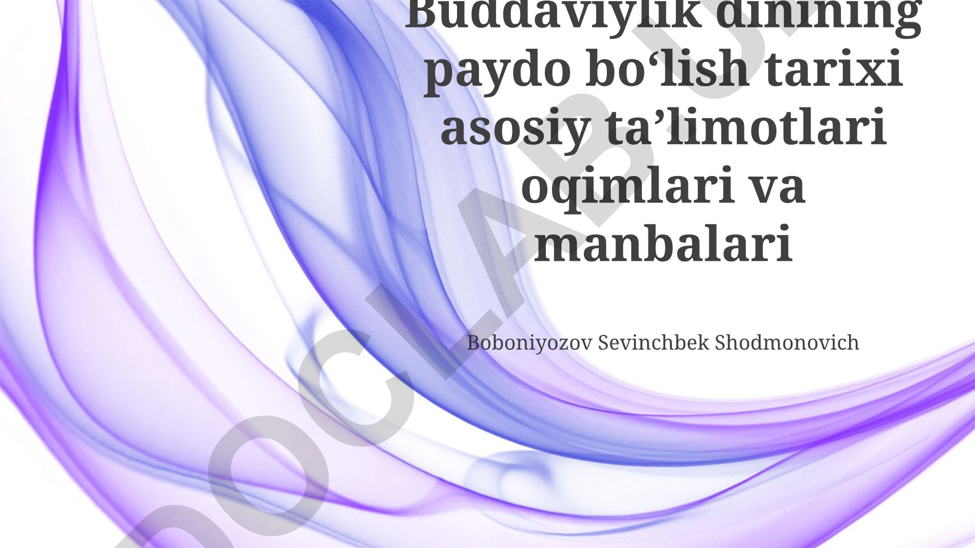 Buddaviylik dinining paydo boʻlish tarixi, asosiy taʼlimotlari, oqimlari va manbalari
