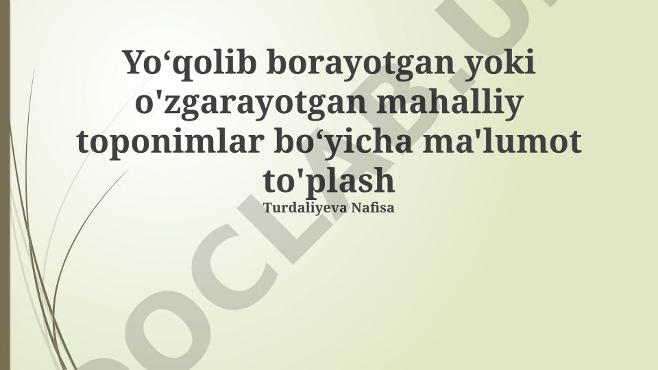 Yo'qolib borayotgan yoki o'zgarayotgan mahalliy toponimlar bo'yicha ma'lumot to'plash