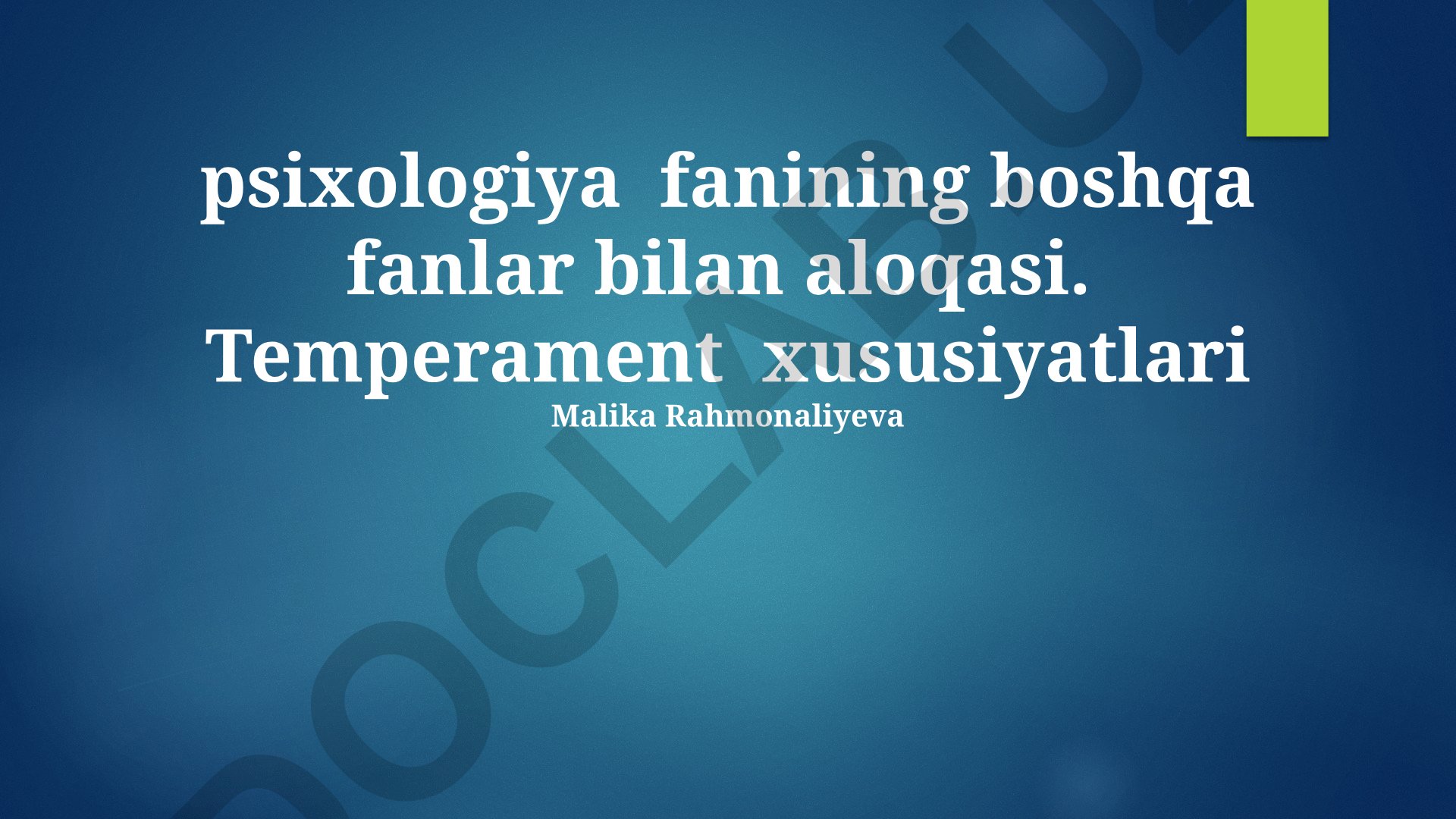 Psixologiya fanining boshqa fanlar bilan aloqasi va temperament xususiyatlari