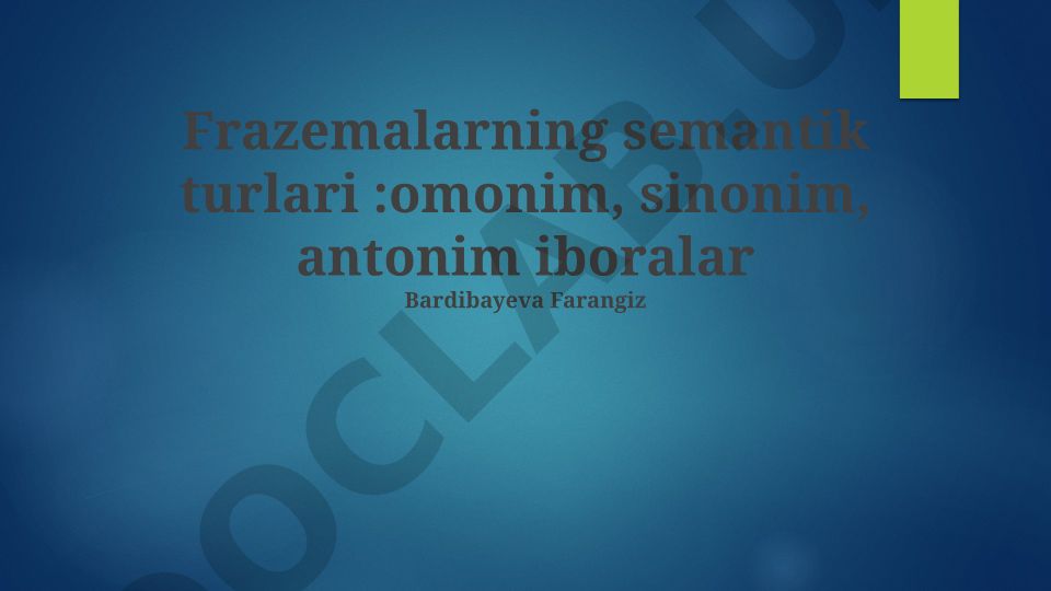 Frazeologizmlarning semantik turlari: omonim, sinonim, antonim iboralar