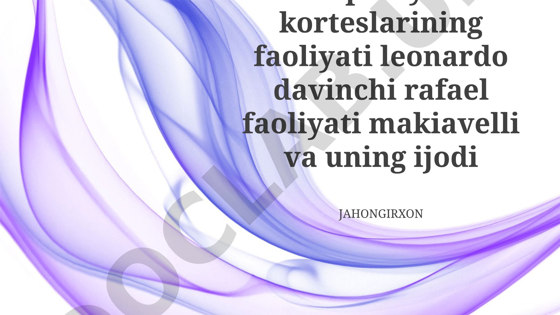 Ispaniya korteslarining faoliyati, Leonardo da Vinchi va Rafaelning faoliyati, Makiavelli va uning ijodi