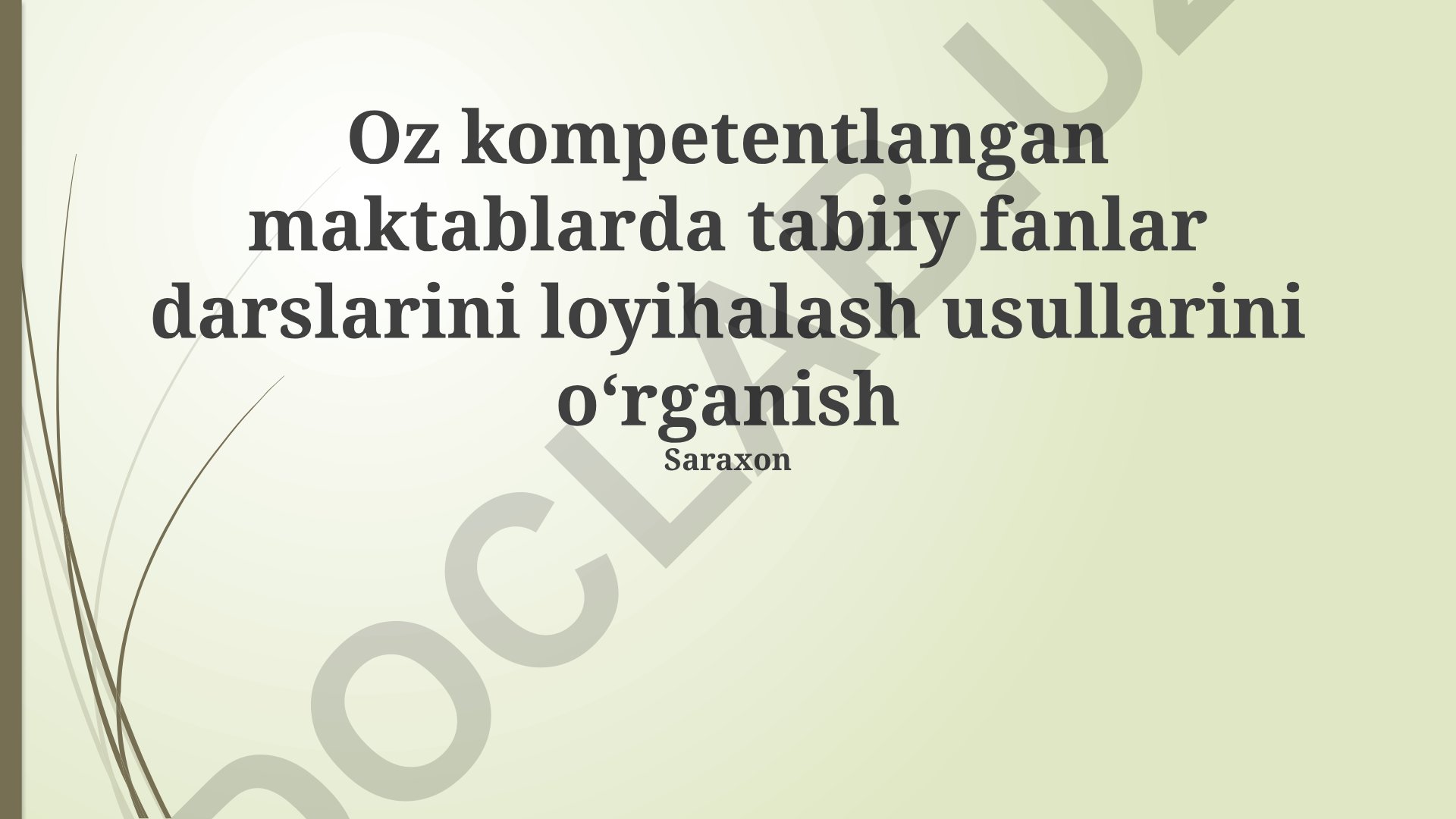 Tabiiy fan darslarini loyihalash usullarini o'rganish