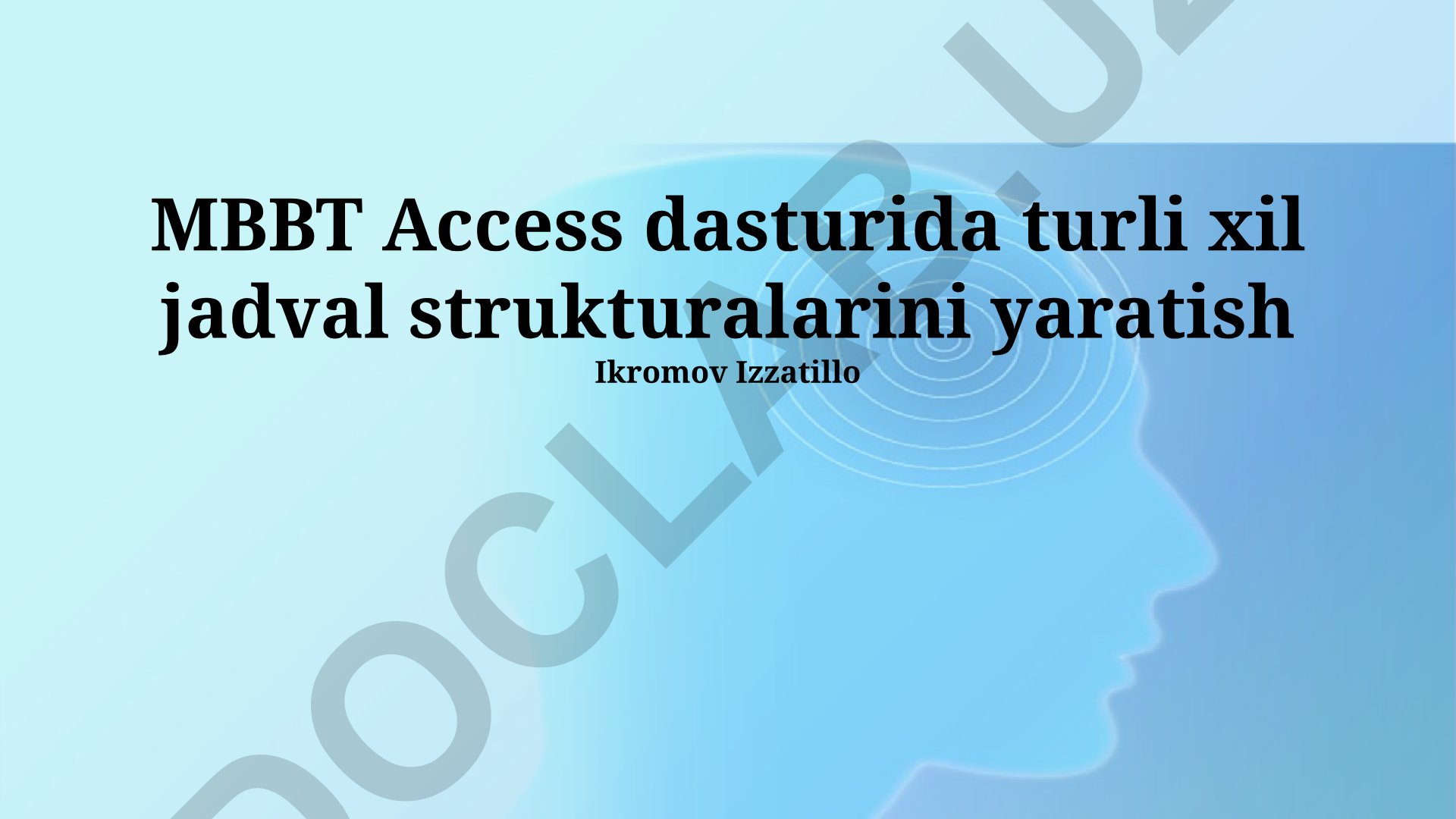 MBBT Access dasturida jadval strukturalari va normal shakllar