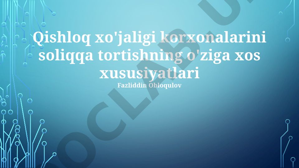Qishloq xo'jaligi korxonalarini soliqqa tortishning o'ziga xos xususiyatlari