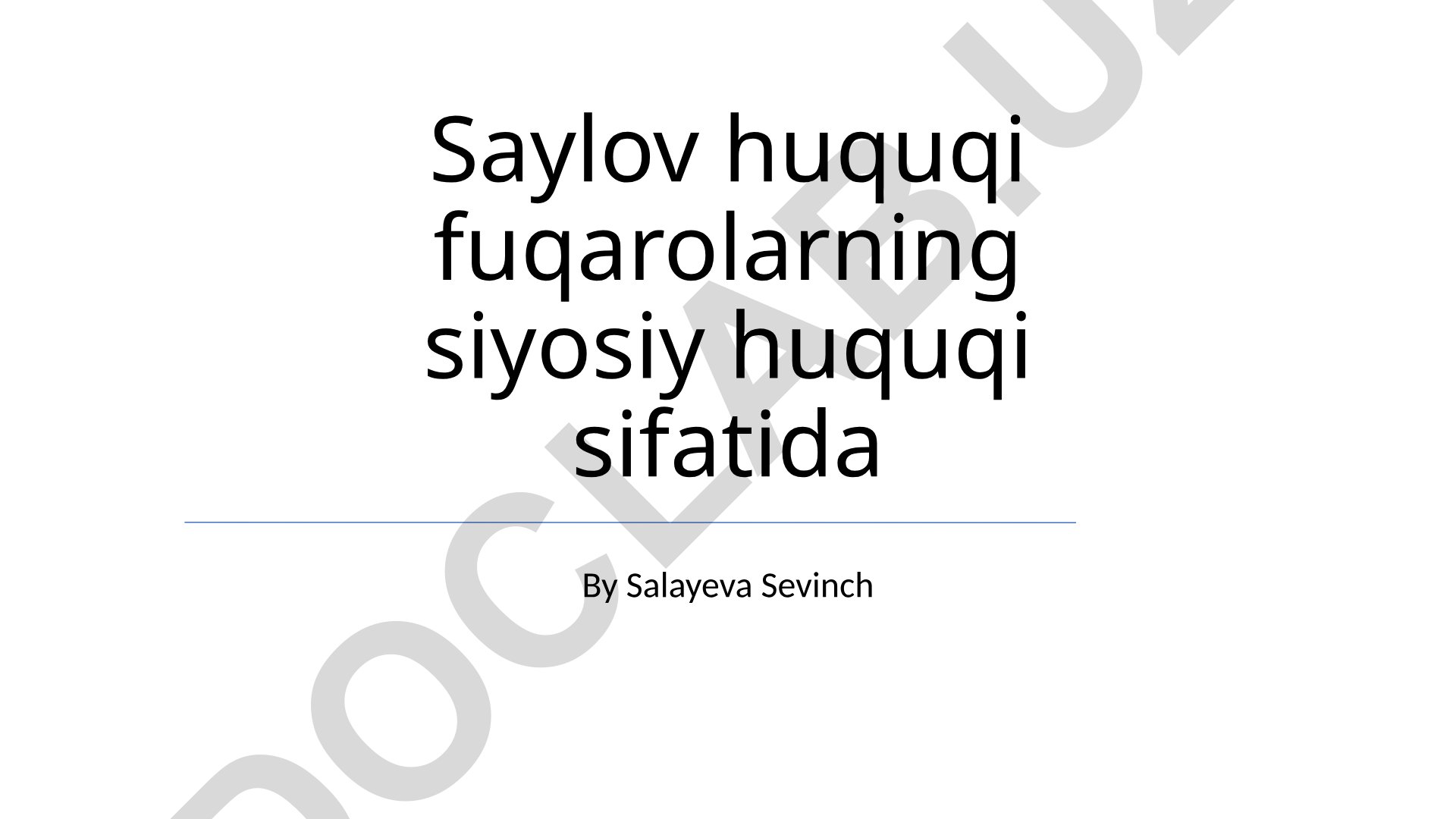 Saylov huquqi fuqarolarning siyosiy huquqi sifatida
