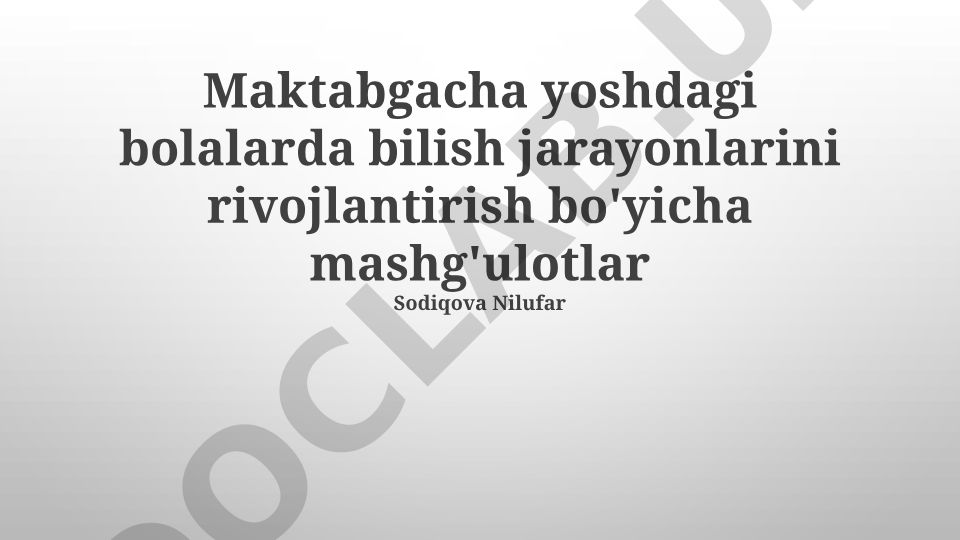 Maktabgacha yoshdagi bolalarda bilish jarayonlarini rivojlantirish