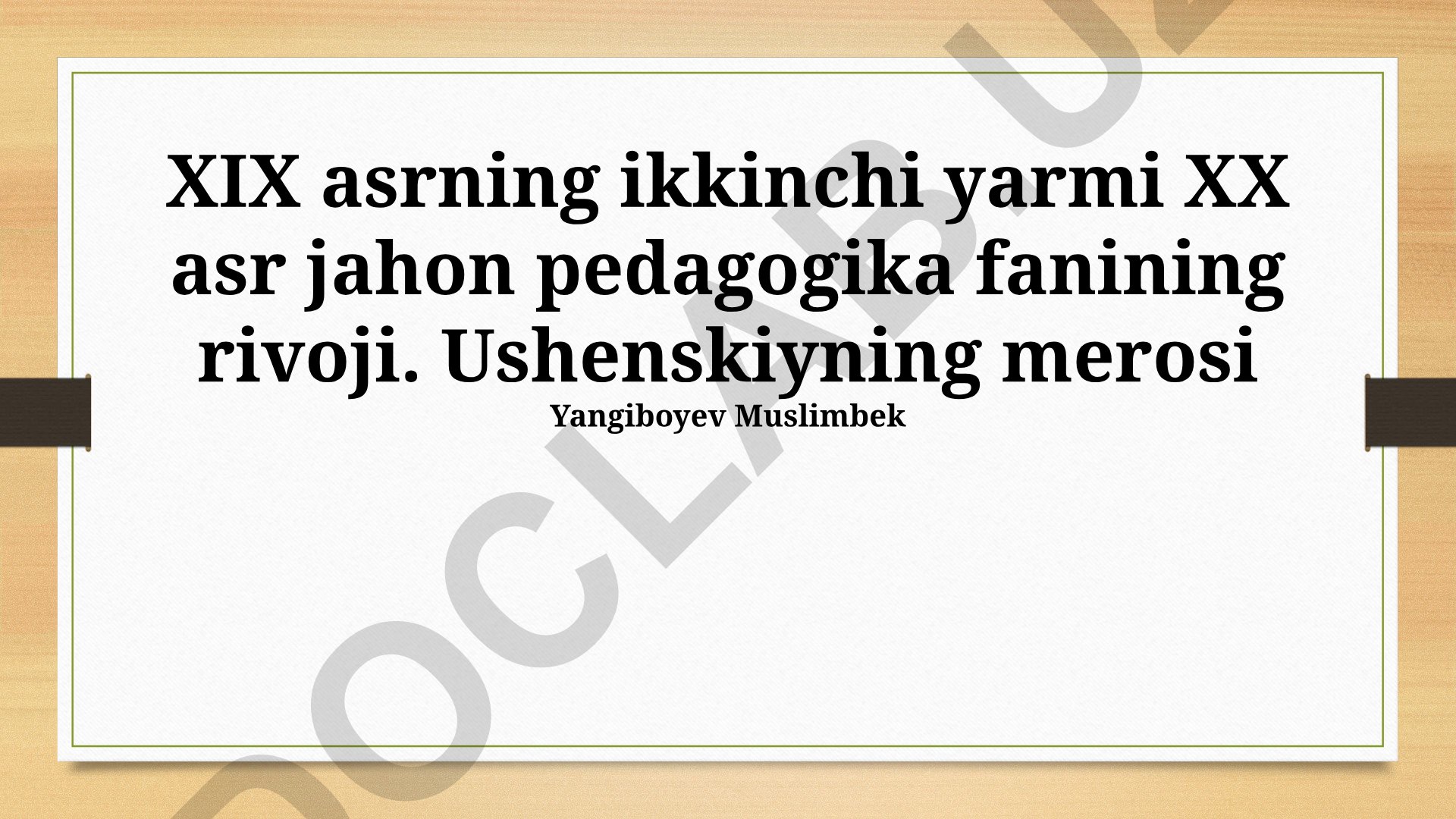 XIX asrning ikkinchi yarmi XX asr jahon pedagogika fanining rivoji