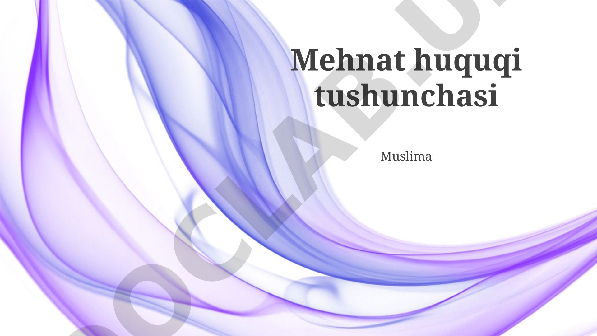 Mehnat huquqi tushunchasi va asosiy tushunchalari