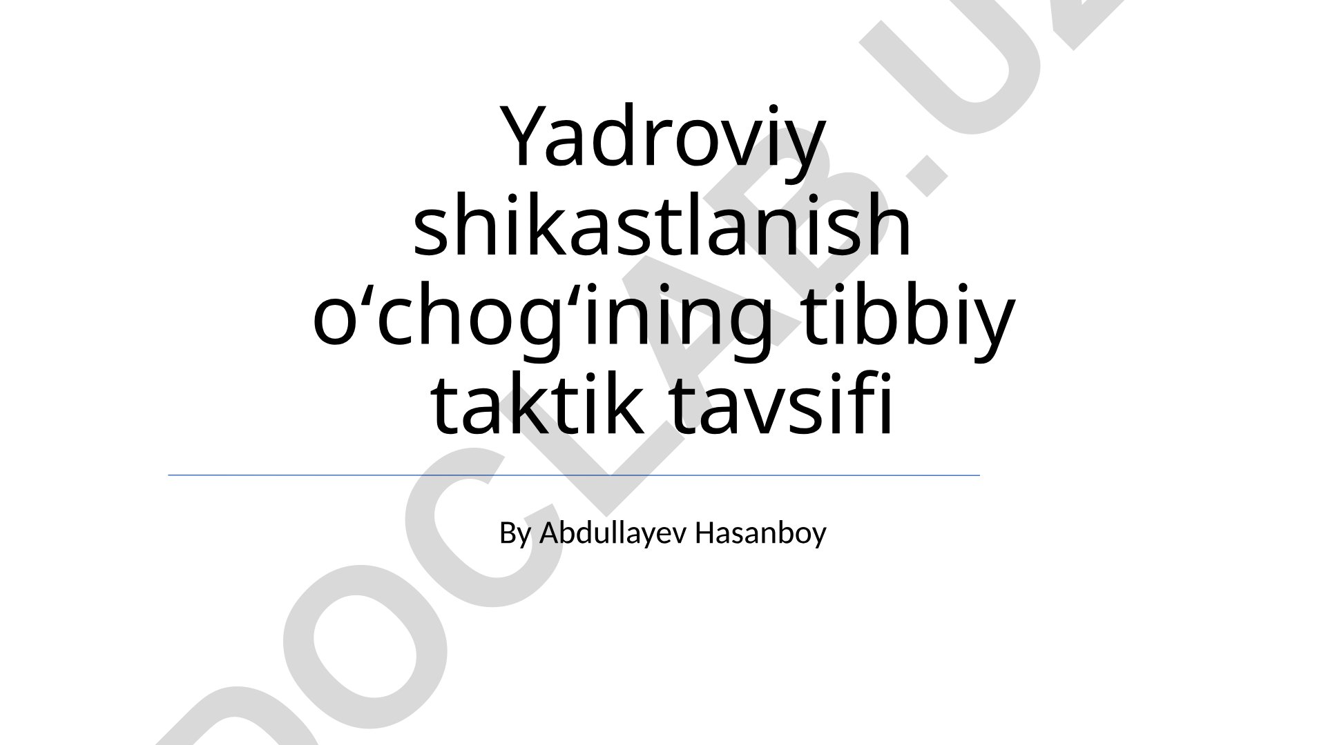 Yadroviy shikastlanish oʻchogʻining tibbiy taktik tavsifi