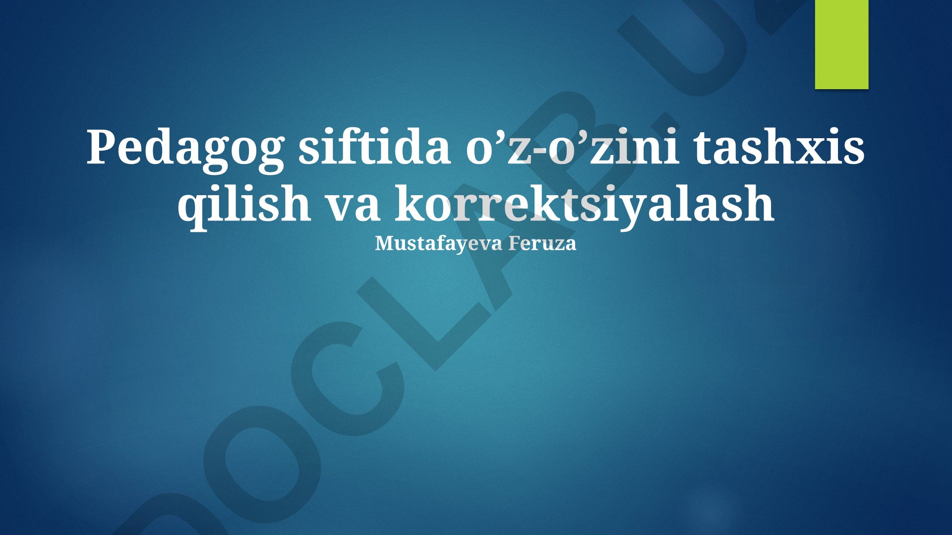 Pedagog sifatida o'z-o'zini tashxis qilish va korrektsiyalash