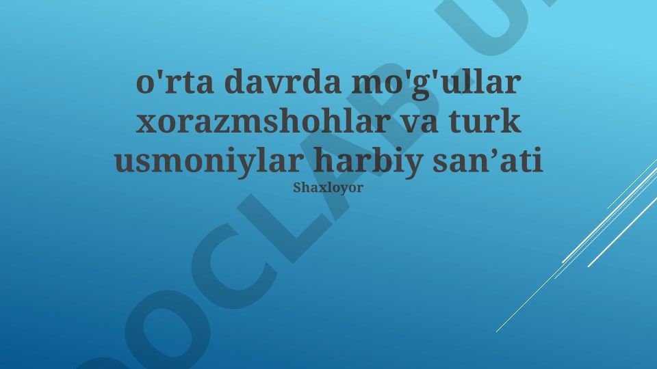 O'rta davrda mo'g'ullar, xorazmshohlar va turk usmoniylar harbiy san'ati