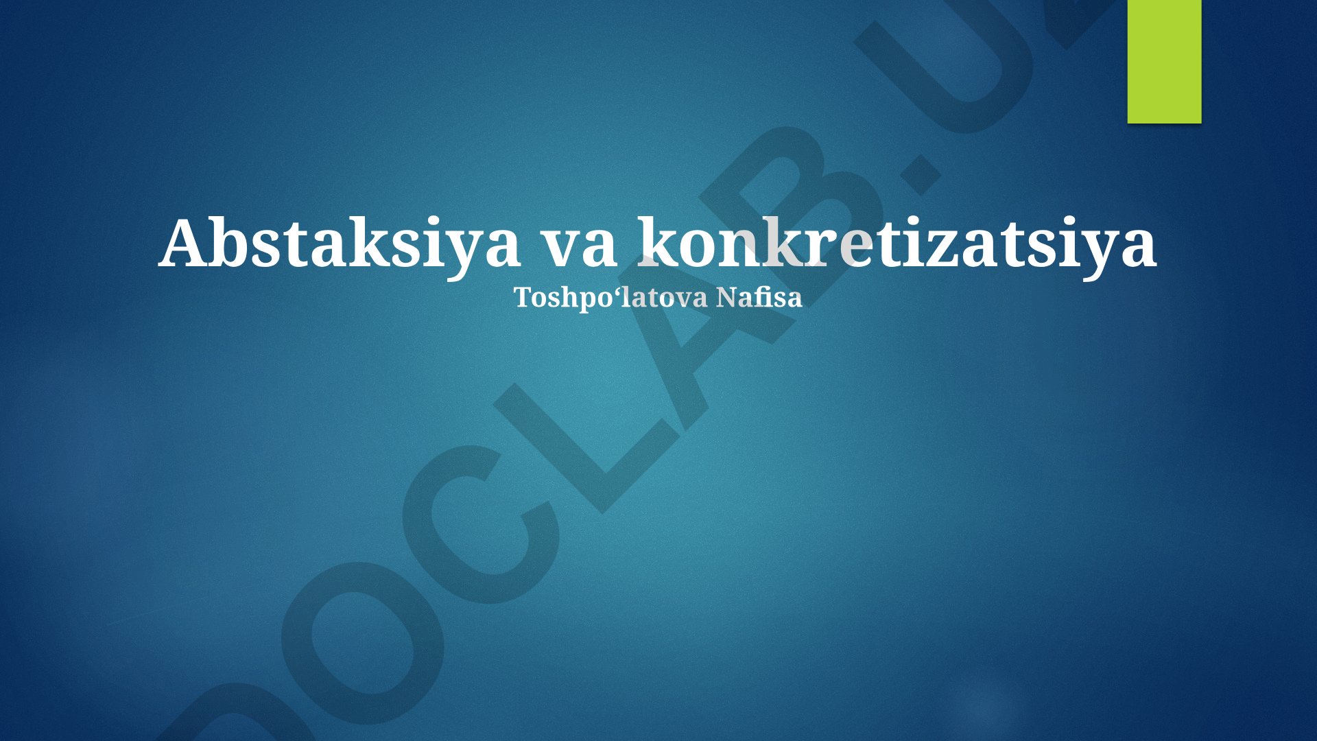 Abstraktsiya va konkretlashtirish tushunchalari