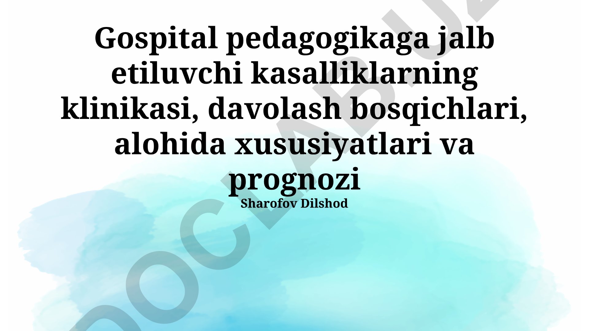 Gospital pedagogikaga jalb etiluvchi kasalliklarning klinikasi, davolash bosqichlari, alohida xususiyatlari va prognozi