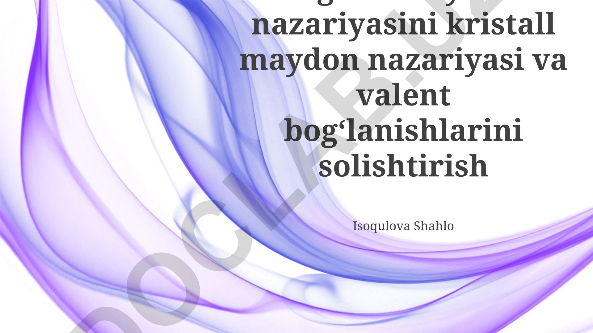 Ligand maydon nazariyasini kristall maydon nazariyasi va valent bogʻlanishlari bilan solishtirish