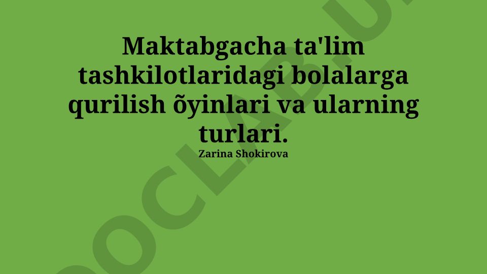 Maktabgacha ta'lim tashkilotlaridagi qurilish o'yinlari va ularning turlari