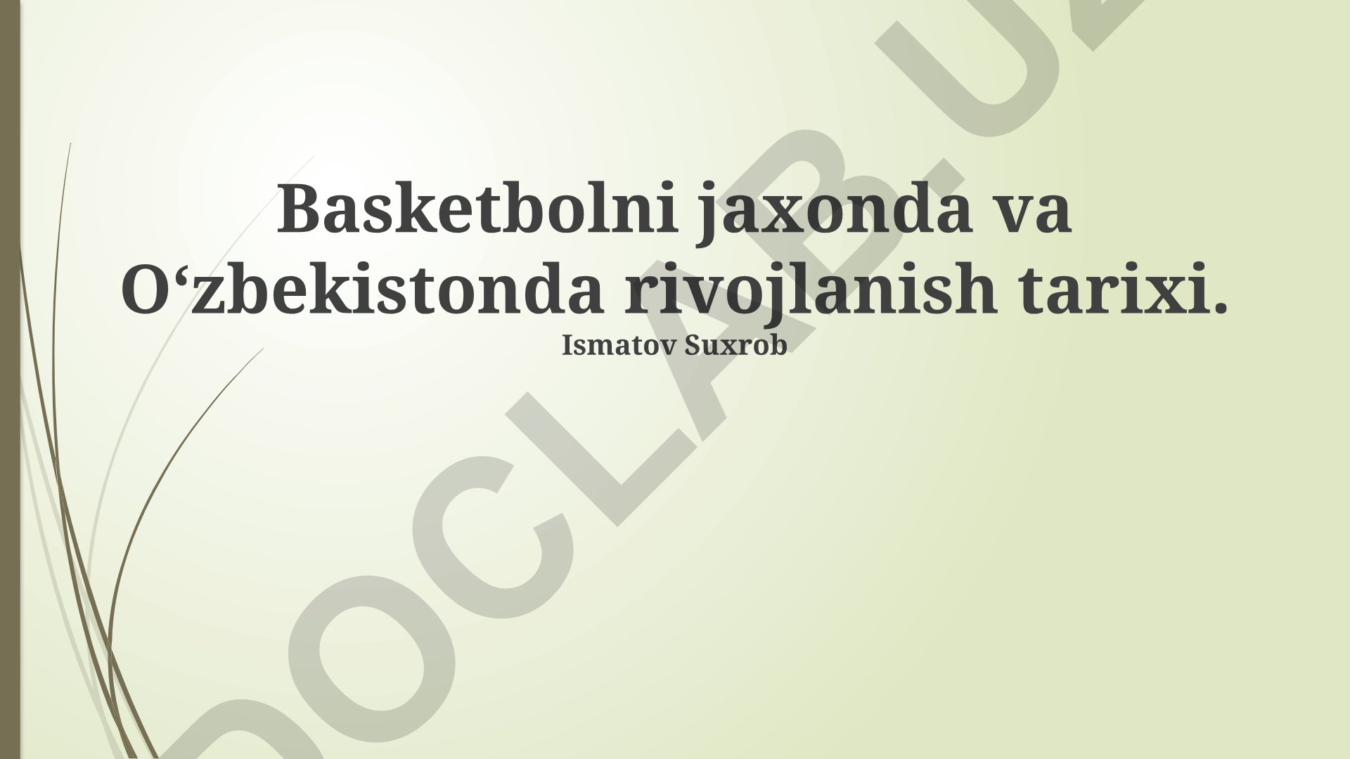 Basketbolni jaxonda va O‘zbekistonda rivojlanish tarixi