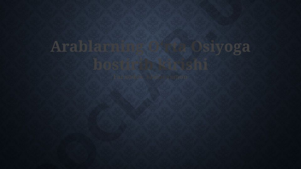 Arablarning Oʻrta Osiyoga bostirib kirishi