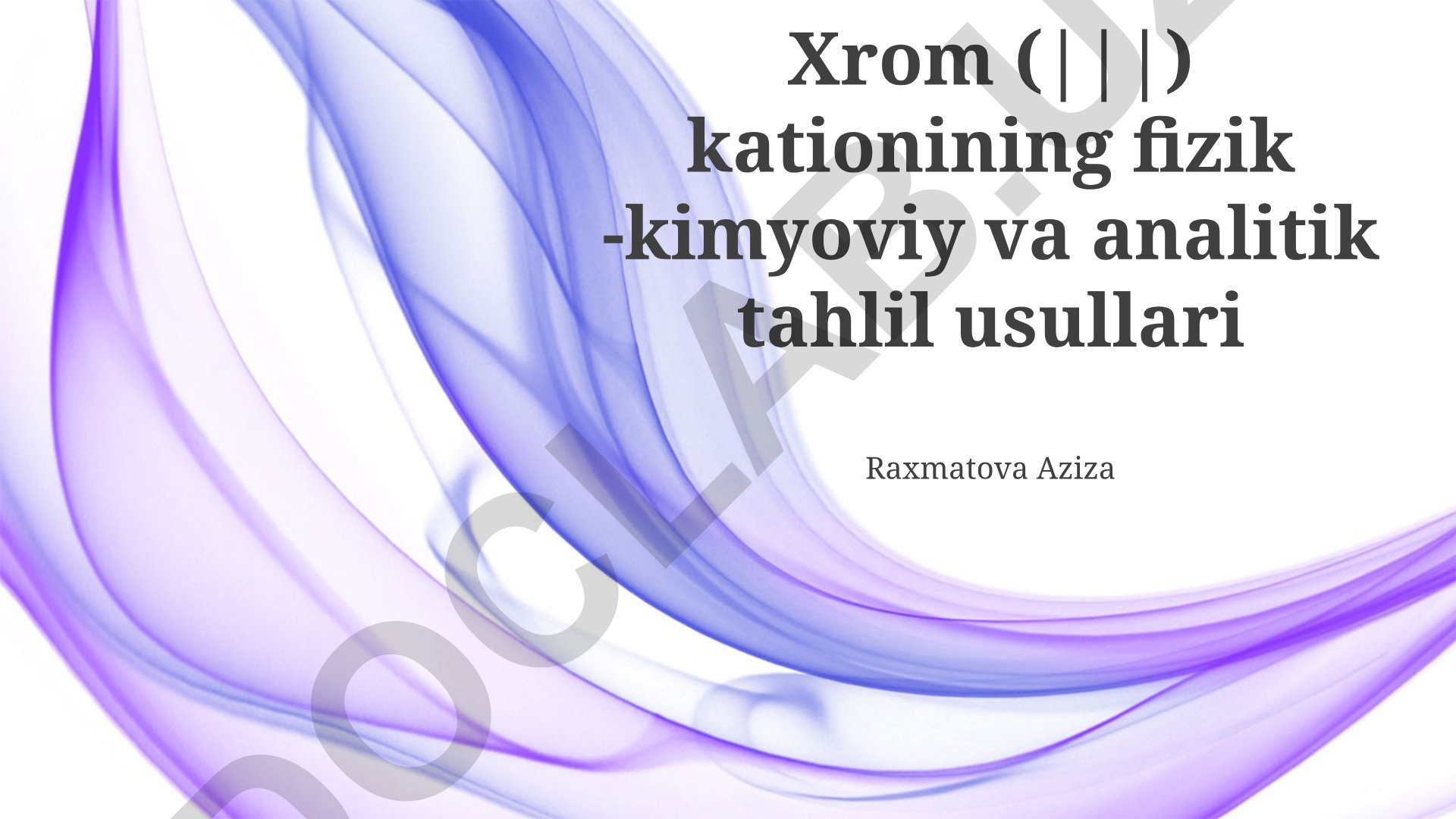 Xrom(III) kationining fizik-kimyoviy va analitik tahlil usullari
