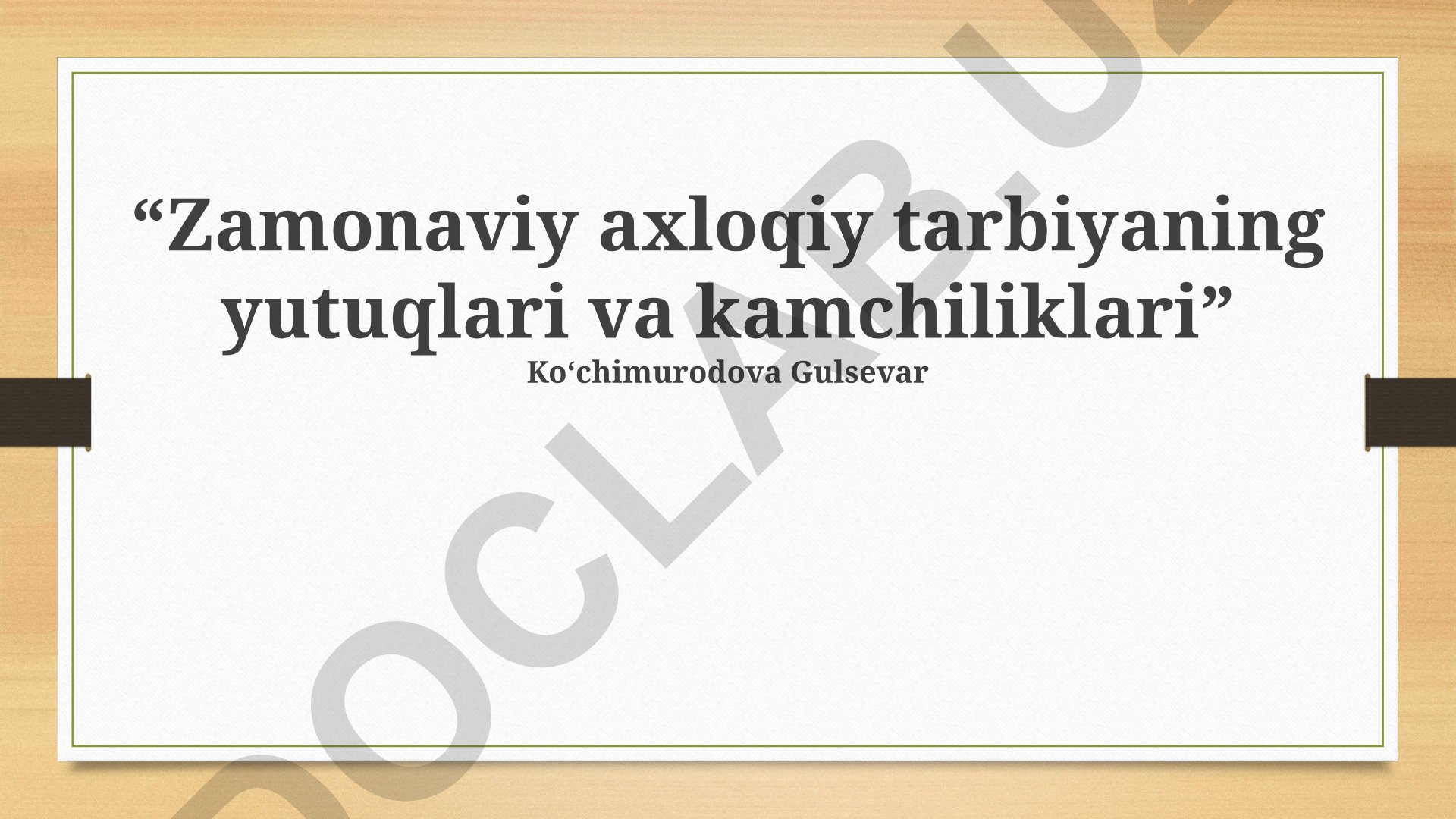 Zamonaviy axloqiy tarbiyaning yutuqlari va kamchiliklari