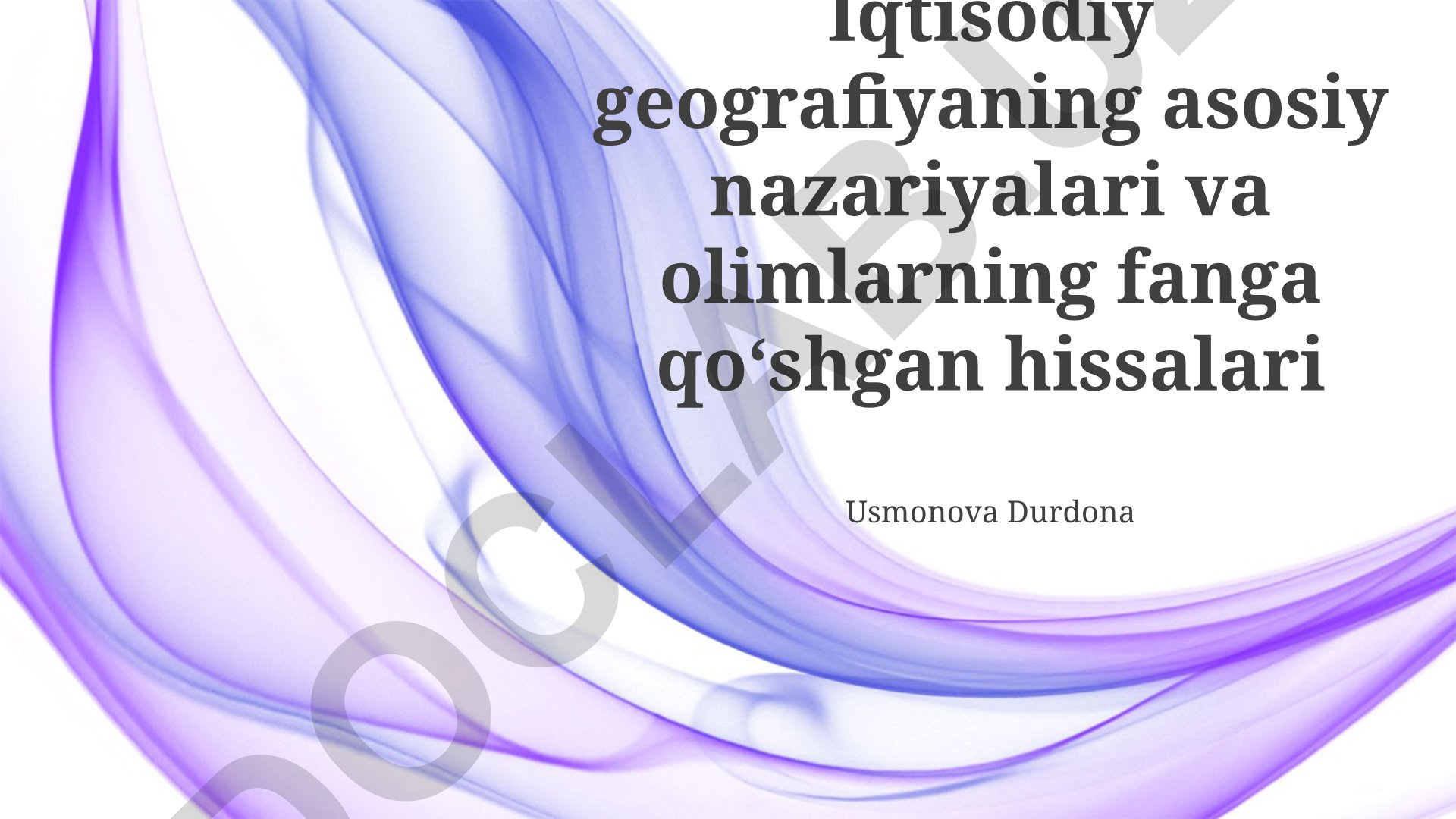 Iqtisodiy geografiyaning asosiy nazariyalari va olimlarning hissalari