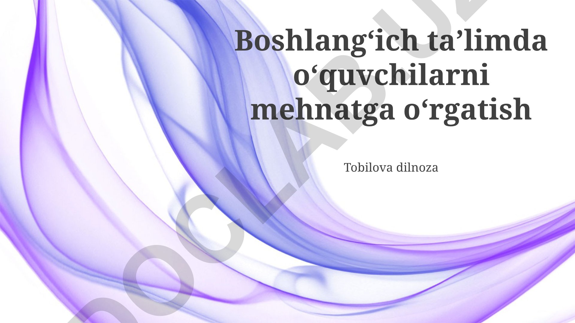 Boshlangʻich taʼlimda oʻquvchilarni mehnatga oʻrgatish