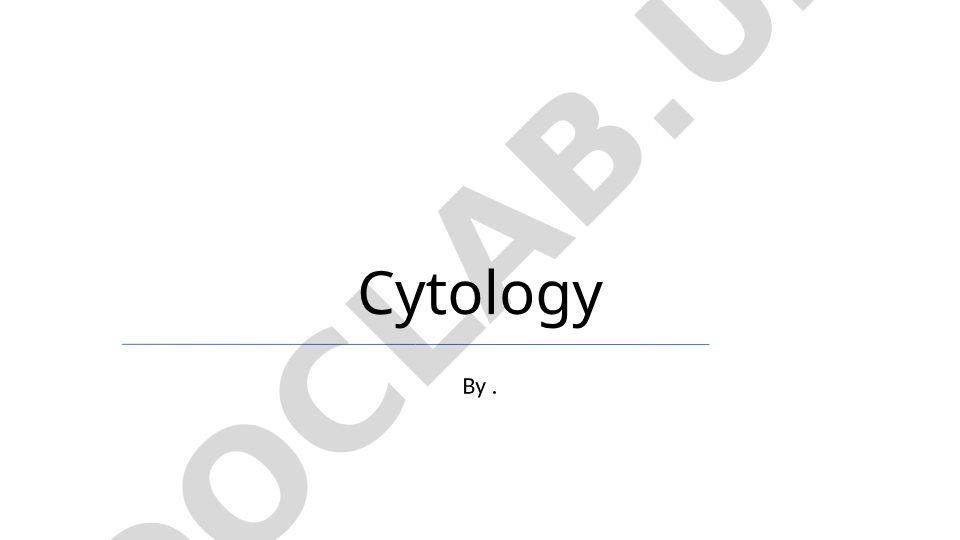 Cytology: Cell Structure, Function and Techniques