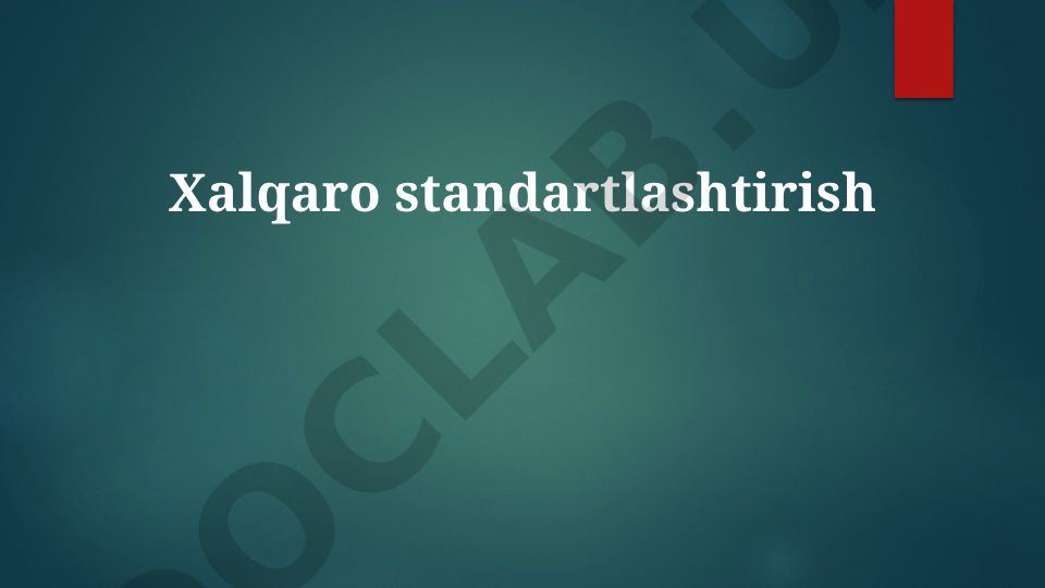 Xalqaro standartlashtirishning afzalliklari va qiyinchiliklari