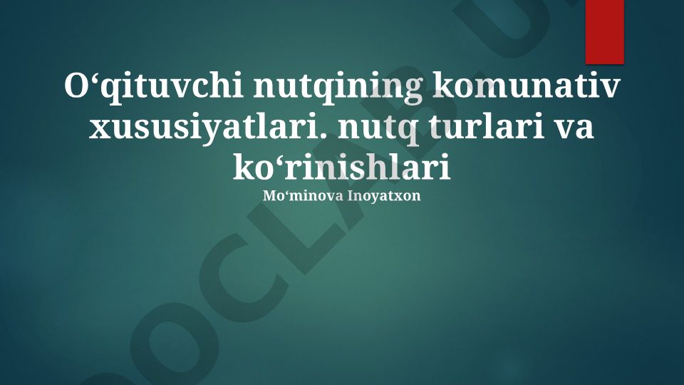 O'qituvchi nutqining kommunikativ xususiyatlari, turlari va shakllari