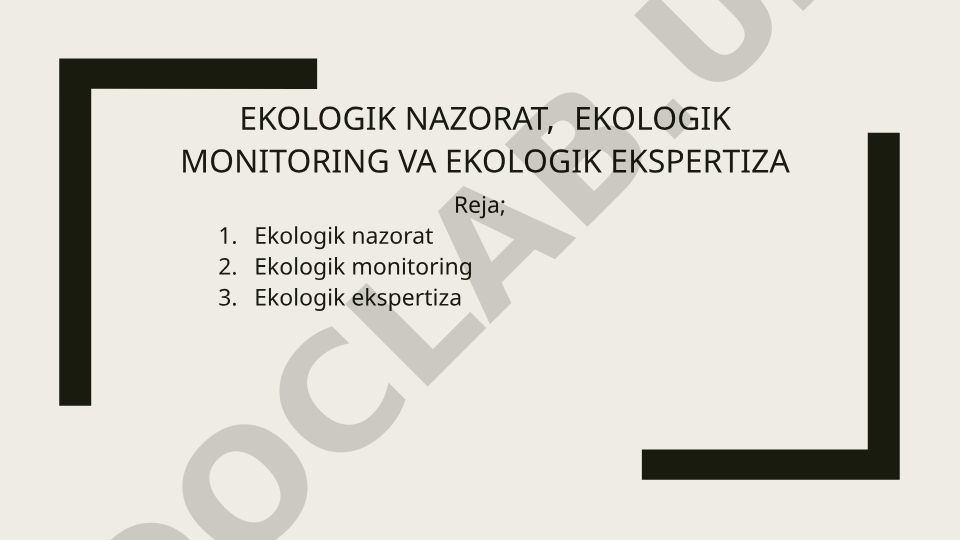Ekologik nazorat, monitoring va ekspertiza tushunchalari