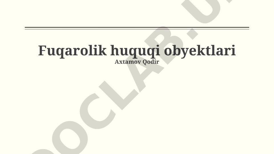 Fuqarolik huquqi obyektlari: mohiyati, turlari va huquqiy rejimi