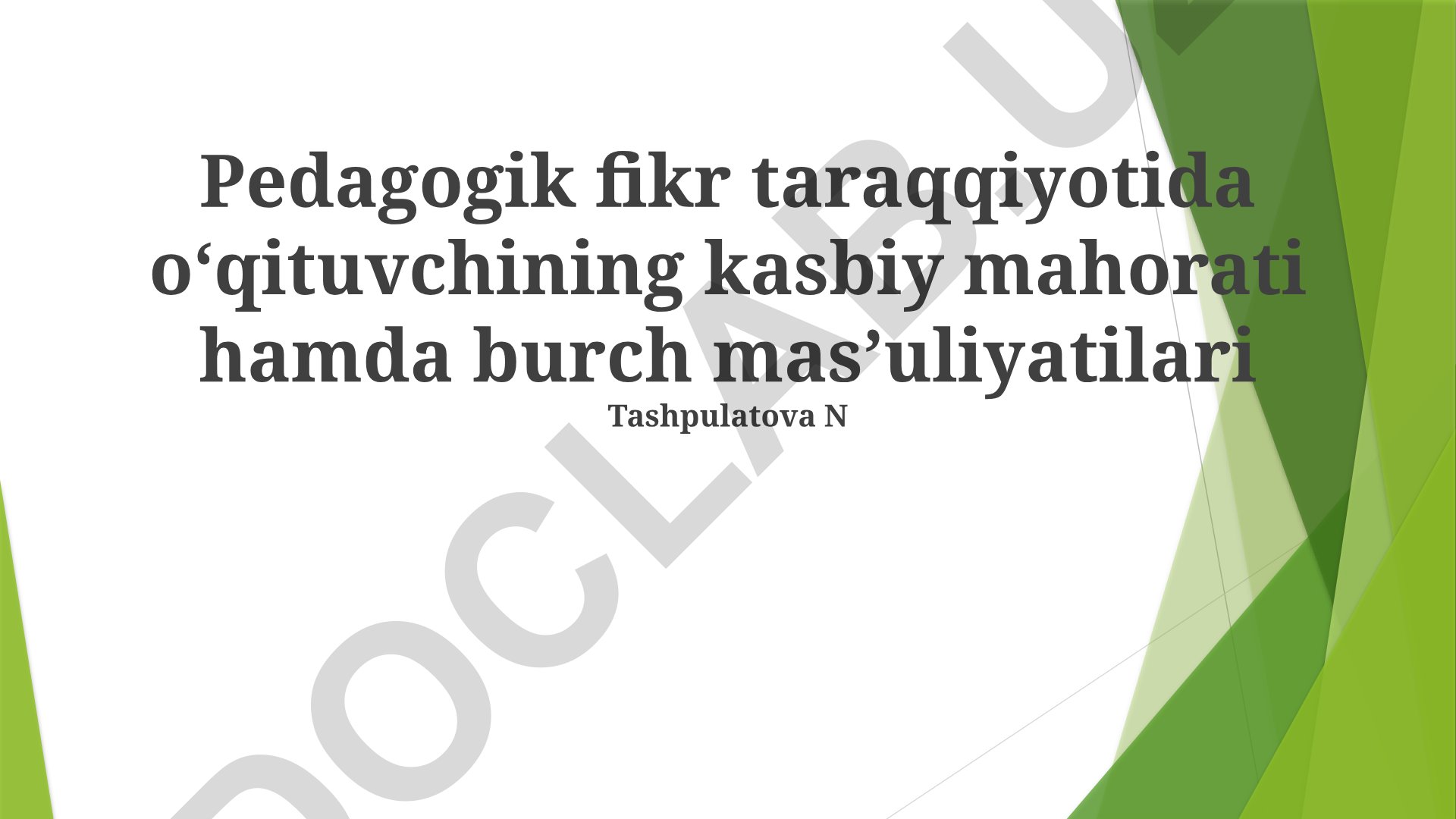 Pedagogik fikr taraqqiyotida oʻqituvchining kasbiy mahorati hamda burch masʼuliyatilari
