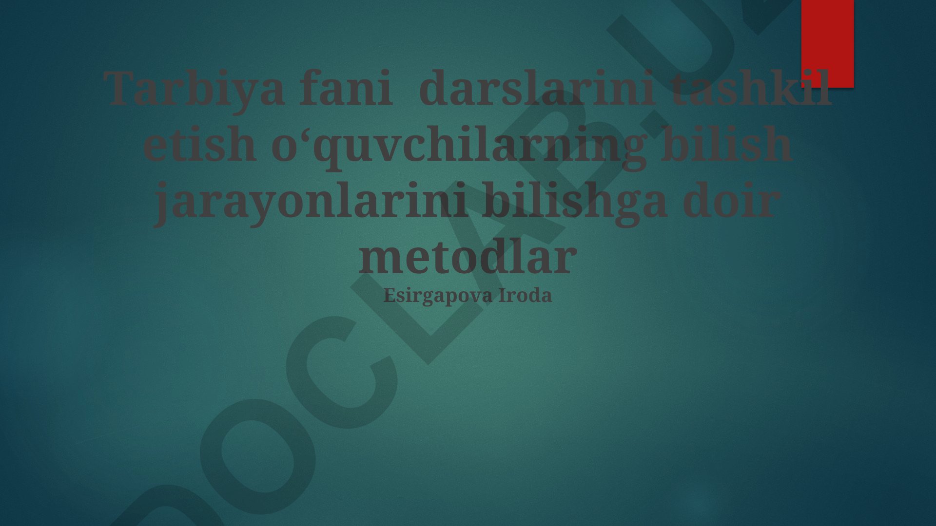 Tarbiya fani darslarini tashkil etish va o'quvchilarning bilish jarayonlari metodlari