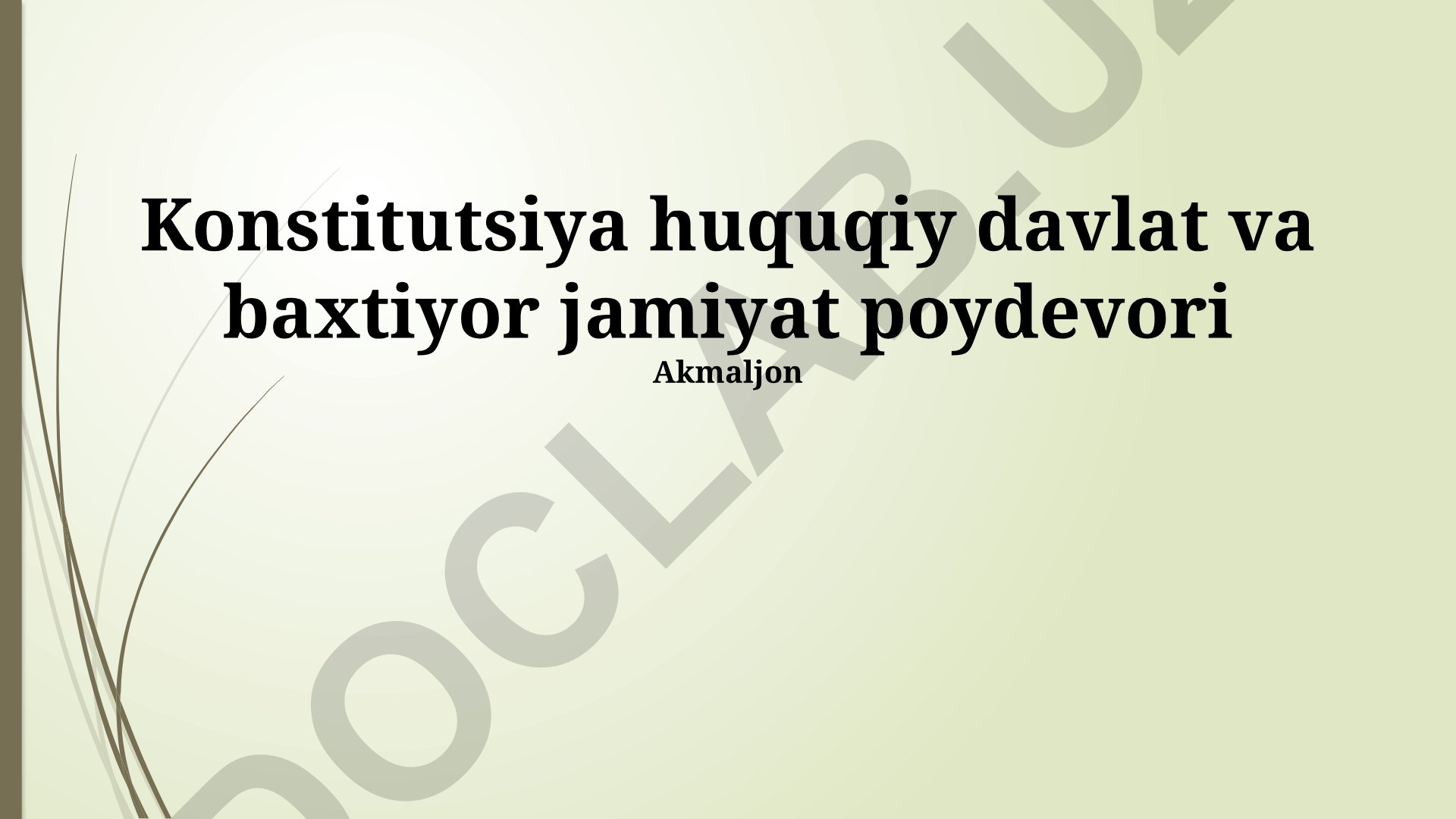 Konstitutsiya huquqiy davlat va baxtiyor jamiyat poydevori